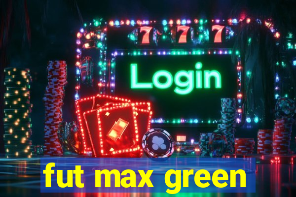 fut max green